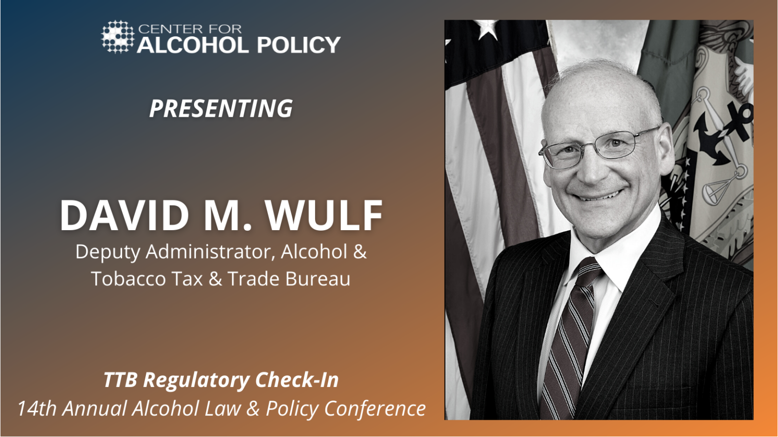 Center for Alcohol Policy » TTB Deputy Administrator David Wulf to